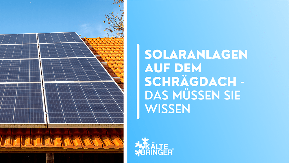 Solaranlagen auf dem Schrägdach - Das müssen Sie wissen