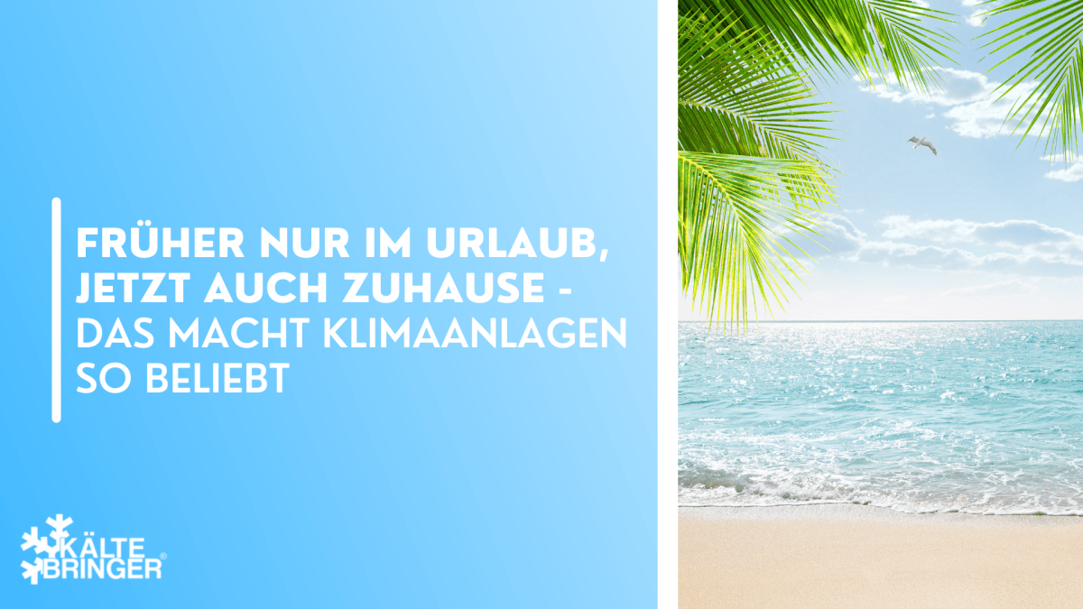 Früher nur im Urlaub, jetzt auch Zuhause - Das macht Klimaanlagen so beliebt